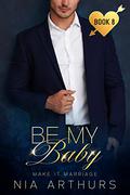 Be My Baby by Nia Arthurs