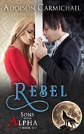 Rebel by Addison Carmichael