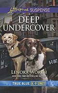 Deep Undercover (True Blue K-9 Unit #4) by Lenora Worth