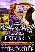 The Stubborn Sheriff and his Feisty Bride by Etta Foster