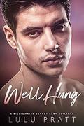 Well Hung: A Secret Baby Romance by Lulu Pratt