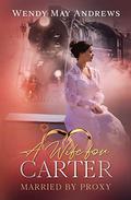 A Bride for Carter by Wendy May Andrews