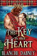 The Key to Her Heart: A Scottish Time Travel Romance (Clan MacGregor #3) by Blanche Dabney