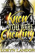 Knew You Were Cheating: Romancing A Boss by Loryn Landon