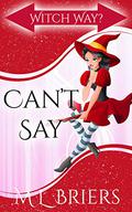 Witch Way? Can't Say - (Book One): Paranormal Comedy Romance by M.L. Briers