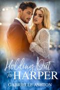 Holding Out For Harper (Holding Out #2) by Gabrielle Ashton