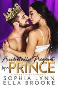 Accidentally Pregnant by a Prince by Sophia Lynn