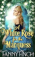 A White Rose for the Marquess by Fanny Finch