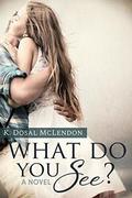 What Do You See? by K. Dosal
