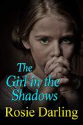 The Girl in the Shadows by Rosie Darling