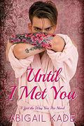 Until I Met You (Just the Way You Are #2) by Abigail Kade