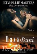 Dax & Dani (The One I Want #4) by Jet Masters