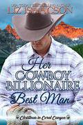 Her Cowboy Billionaire Best Man: A Whittaker Family Novel by Liz Isaacson