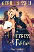 A Temptress in Tartan (All the King's Men #3) by Gerri Russell
