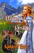 Dawn's Destiny by Kathleen Ball