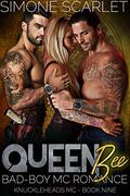 Queen Bee: A Bad-Boy Military MC Romance (The Knuckleheads MC #9) by Simone Scarlet