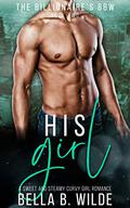 His Girl (The Billionaire's BBW #2) by Bella B. Wilde