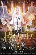 In My Blood (Angel Academy #2) by Riley London