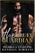 The Cruel Guardian (Kingpin's Property #0.5) by Kendall Hawkins