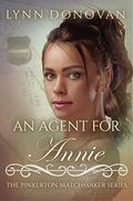 An Agent for Annie (The Pinkerton Matchmaker #35) by Lynn Donovan