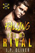 Falling For My Rival (Dig Deep #2) by J.P. Oliver
