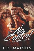 No Control (Fighter #7) by T.C. Matson