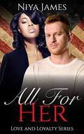 All For Her (Love and Loyalty #1) by Niya James