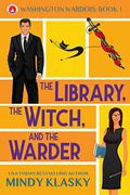 The Library, the Witch, and the Warder (Washington Warders #1) by Mindy Klasky