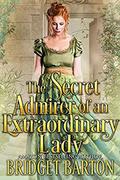 The Secret Admirer of an Extraordinary Lady: A Historical Regency Romance Book by Bridget Barton