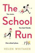 The School Run: The perfect summer read for mums in 2019 by Helen Whitaker