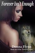 Forever Isn't Enough by Donna Flynn