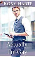 Actually, I'm Gay by Roxy Harte