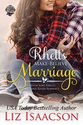 Rhett's Make-Believe Marriage by Liz Isaacson