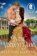In the Viscount’s Arms (Staunton Sisters #1) by Allyson Jeleyne