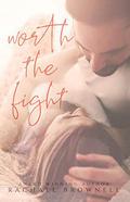 Worth the Fight by Rachael Brownell