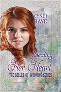 Stealing Her Heart (The Belles of Wyoming #18) by Cyndi Raye