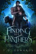Finding Her Panthers (Embracing The Bond #1) by T.D. Edwards