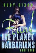 Ice Planet Barbarians Part 4: Found by Ruby Dixon