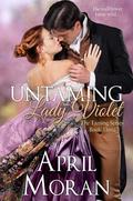 Untaming Lady Violet (The Taming #3) by April Moran