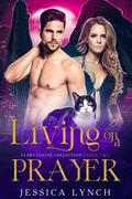 Living on a Prayer (Claws Clause #3.5, 4, 4.5) by Jessica Lynch