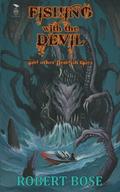 Fishing with the Devil: and other fiendish tales by Robert Bose