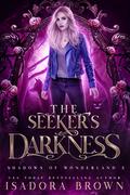 The Seeker's Darkness (Shadows of Wonderland #3) by Isadora Brown