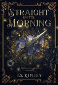 Straight on till Morning (The Neverland Chronicles #2) by T.S. Kinley
