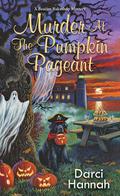 Murder at the Pumpkin Pageant (Beacon Bakeshop #4) by Darci Hannah