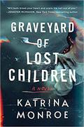 Graveyard of Lost Children by Katrina Monroe