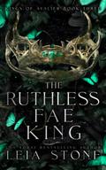 The Ruthless Fae King by Leia Stone