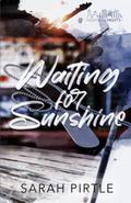 Waiting for Sunshine by Sarah Pirtle
