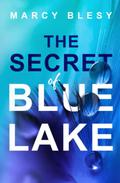 The Secret of Blue Lake by Marcy Blesy