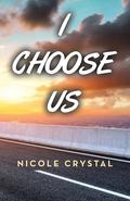 I Choose Us by Nicole Crystal