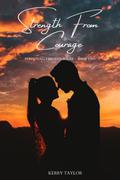 Strength from Courage (Perpetually Broken #2) by Kerry Taylor